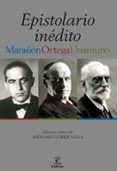 epistolario inedito: marañon, ortega, unamuno-antonio lopez vega-9788467028799 epistolario inedito: marañon, ortega, unamuno-antonio lopez vega-9788467028799