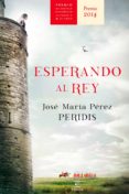 esperando al rey (ebook)-jose maria (peridis) perez-9788467043099 esperando al rey (ebook)-jose maria (peridis) perez-9788467043099
