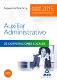 auxiliares administrativos de corporaciones locales.supuestos prácticos-9788467667899 auxiliares administrativos de corporaciones locales.supuestos prácticos-9788467667899