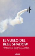 el vuelo del blue shadow (ebook)-francisco diaz valladares-9788468319599 el vuelo del blue shadow (ebook)-francisco diaz valladares-9788468319599