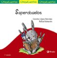 superabuelos (chiquicuentos)-concha lopez narvaez-rafael salmeron lopez-9788469604199 superabuelos (chiquicuentos)-concha lopez narvaez-rafael salmeron lopez-9788469604199
