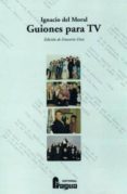 guiones para tv (edicion de emeterio diez)-ignacio del moral-9788470742699 guiones para tv (edicion de emeterio diez)-ignacio del moral-9788470742699
