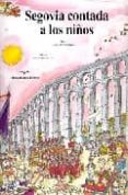 segovia contada a los niños-leticia m. de frutos sastre-miguel sanchez-9788471690999 segovia contada a los niños-leticia m. de frutos sastre-miguel sanchez-9788471690999