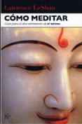 como meditar: guia para el descubrimiento de si mismo-lawrence leshan-9788472451599 como meditar: guia para el descubrimiento de si mismo-lawrence leshan-9788472451599