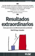 resultados extraordinarios: claves para marcar una diferencia per sonal y profesional-raul ortega llavador-9788473564199 resultados extraordinarios: claves para marcar una diferencia per sonal y profesional-raul ortega llavador-9788473564199