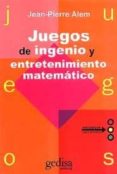 juegos de ingenio y entretenimiento matematico (2ª ed.)-jean pierre alem-9788474321999 juegos de ingenio y entretenimiento matematico (2ª ed.)-jean pierre alem-9788474321999