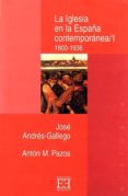 la iglesia en la españa contemporanea i (1800-1936)-jose andres-gallego-anton pazos-9788474905199 la iglesia en la españa contemporanea i (1800-1936)-jose andres-gallego-anton pazos-9788474905199