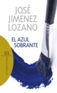 el azul sobrante-jose jimenez lozano-9788474909999 el azul sobrante-jose jimenez lozano-9788474909999