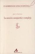 la oracion compuesta y compleja en español-jose antonio martinez-9788476351499 la oracion compuesta y compleja en español-jose antonio martinez-9788476351499