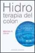 hidroterapia del colon: curar enfermedades cronicas a traves de l a sanacion del intestino-manfred a. ullrich-9788477209799 hidroterapia del colon: curar enfermedades cronicas a traves de l a sanacion del intestino-manfred a. ullrich-9788477209799