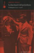 la fascinacio del periodisme: croniques (1930-1936)-irene polo-9788477273899 la fascinacio del periodisme: croniques (1930-1936)-irene polo-9788477273899