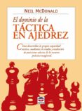 el dominio de la tactica en ajedrez-neil mcdonald-9788479024499 el dominio de la tactica en ajedrez-neil mcdonald-9788479024499