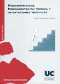psicomotricidad: fundamentacion teorica y orientaciones practicas-angel hernandez fernandez-9788481024999 psicomotricidad: fundamentacion teorica y orientaciones practicas-angel hernandez fernandez-9788481024999