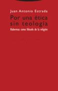 por una etica sin teologia: habermas como filosofo de la religion-juan antonio estrada-9788481647099 por una etica sin teologia: habermas como filosofo de la religion-juan antonio estrada-9788481647099