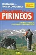 100 cumbres de los pirineos. las rutas mas bellas y las cimas mas emblematicas. itinerarios por toda la cordillera-luis alejos-manel figuera-david atela-9788482162799 100 cumbres de los pirineos. las rutas mas bellas y las cimas mas emblematicas. itinerarios por toda la cordillera-luis alejos-manel figuera-david atela-9788482162799