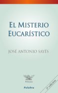 el misterio eucaristico-jose antonio sayes-9788482397399 el misterio eucaristico-jose antonio sayes-9788482397399