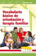 vocabulario basico de orientacion y terapia familiar-jose antonio rios-9788483167199 vocabulario basico de orientacion y terapia familiar-jose antonio rios-9788483167199