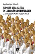 el poder de la iglesia en la españa contemporanea-angel luis lopez villaverde-9788483197899 el poder de la iglesia en la españa contemporanea-angel luis lopez villaverde-9788483197899