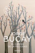 el camino de la felicidad-jorge bucay-9788483461099 el camino de la felicidad-jorge bucay-9788483461099