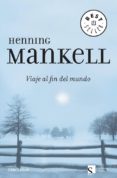 viaje al fin del mundo-henning mankell-9788483462799 viaje al fin del mundo-henning mankell-9788483462799