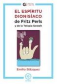 el espiritu dionisiaco de fritz perls y de la terapia gestalt-emilio blazquez-9788483522899 el espiritu dionisiaco de fritz perls y de la terapia gestalt-emilio blazquez-9788483522899