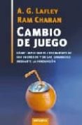 cambio de juego: como impulsar el crecimiento de los ingresos y d e las utilidades mediante la innovacion-ram charan-a. g. lafley-9788483581599 cambio de juego: como impulsar el crecimiento de los ingresos y d e las utilidades mediante la innovacion-ram charan-a. g. lafley-9788483581599
