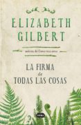 la firma de todas las cosas-elizabeth gilbert-9788483655399 la firma de todas las cosas-elizabeth gilbert-9788483655399
