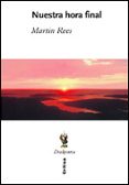nuestra hora final-martin rees-9788484325499 nuestra hora final-martin rees-9788484325499