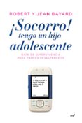 ¡socorro!, tengo un hijo adolescente: guia de supervivencia para padres desesperados (25ª ed. revisada y actualizada por el autor)-jean-pierre bayard-robert t. bayard-9788484605799 ¡socorro!, tengo un hijo adolescente: guia de supervivencia para padres desesperados (25ª ed. revisada y actualizada por el autor)-jean-pierre bayard-robert t. bayard-9788484605799