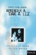 cartilla para aprender a dar a luz-consuelo ruiz velez-frais-9788488119599 cartilla para aprender a dar a luz-consuelo ruiz velez-frais-9788488119599