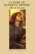 la dama de glenwith grange (montesinos)-wilkie collins-9788489354999 la dama de glenwith grange (montesinos)-wilkie collins-9788489354999