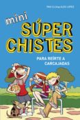 mini súperchistes ¡para reírte a carcajadas! (mini súperchistes 1) (ebook)-pau clua-alex lopez-9788490434499 mini súperchistes ¡para reírte a carcajadas! (mini súperchistes 1) (ebook)-pau clua-alex lopez-9788490434499