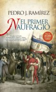 el primer naufragio-pedro j. ramirez-9788490601099 el primer naufragio-pedro j. ramirez-9788490601099