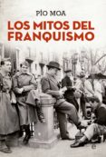 los mitos del franquismo-pio moa-9788490603499 los mitos del franquismo-pio moa-9788490603499