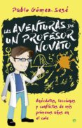 las aventuras de un profesor novato: anecdotas, lecciones y conflictos-pablo gomez sese-9788490606599 las aventuras de un profesor novato: anecdotas, lecciones y conflictos-pablo gomez sese-9788490606599