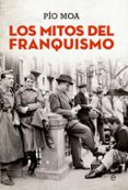 los mitos del franquismo-pio moa-9788490607299 los mitos del franquismo-pio moa-9788490607299