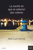 la noche en que se odiaron dos colores (ebook)-josé luis correa-9788490655399 la noche en que se odiaron dos colores (ebook)-josé luis correa-9788490655399