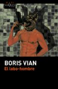 el lobo-hombre-boris vian-9788490661499 el lobo-hombre-boris vian-9788490661499