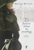 el futuro tiene tu nombre (ebook)-brenna watson-9788490698099 el futuro tiene tu nombre (ebook)-brenna watson-9788490698099