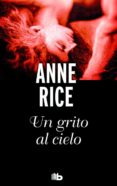 un grito al cielo-anne rice-9788490703199 un grito al cielo-anne rice-9788490703199