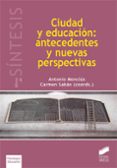 ciudad y educacion: antecedentes y nuevas perspectivas-antonio monclus-carmen saban-9788490771099 ciudad y educacion: antecedentes y nuevas perspectivas-antonio monclus-carmen saban-9788490771099