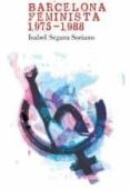 barcelona feminista 1975-1988-isabel segura-9788491561699 barcelona feminista 1975-1988-isabel segura-9788491561699