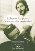 nuestros años verde olivo-roberto ampuero-9788492451999 nuestros años verde olivo-roberto ampuero-9788492451999