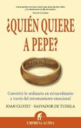 quien quiere a pepe: convertir lo ordinario en extraordinario a t raves del entrenamiento emocional-9788492452699 quien quiere a pepe: convertir lo ordinario en extraordinario a t raves del entrenamiento emocional-9788492452699