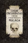 casas encantadas y sucesos extraordinarios en malaga-enrique del pino-9788492573899 casas encantadas y sucesos extraordinarios en malaga-enrique del pino-9788492573899