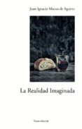 la realidad imaginada-juan ignacio macua de aguirre-9788492755899 la realidad imaginada-juan ignacio macua de aguirre-9788492755899