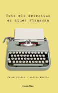 tots els detectius es diuen flanagan-andreu martin-jaume ribera-9788492790999 tots els detectius es diuen flanagan-andreu martin-jaume ribera-9788492790999