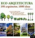 eco-arquitectura: 100 arquitectos, 1000 ideas-9788492810499 eco-arquitectura: 100 arquitectos, 1000 ideas-9788492810499