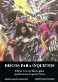 discos para inquietos: obras discograficas para melomanos empeder nidos-sergio guillen barrantes-andres puente gomez-9788493531799 discos para inquietos: obras discograficas para melomanos empeder nidos-sergio guillen barrantes-andres puente gomez-9788493531799