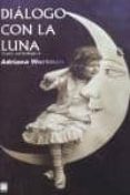 dialogo con la luna: guia astrologica-adriana wortman-9788493551599 dialogo con la luna: guia astrologica-adriana wortman-9788493551599